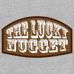 t-shirt the lucky nugget...