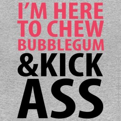 Chew Bubblegum t-shirt and Kick Ass sublimation gray