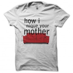 How I puts your mother parody white sublimation t-shirt