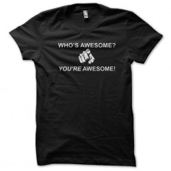tee shirt who's awesome you awesome black sublimation