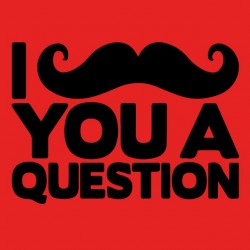 tee shirt mustache I ask you a question red sublimation