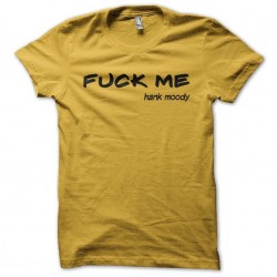Fuck Me t-shirt by Hank...