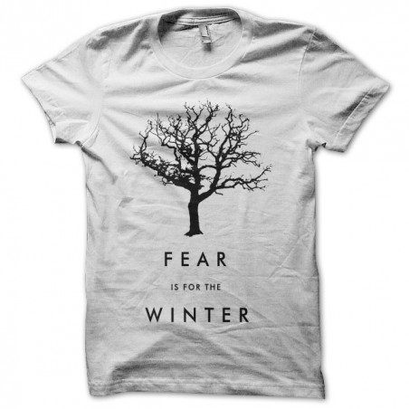 Tee shirt Fear is for Winter Game of Thrones  sublimation
