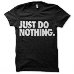 tee shirt Just do nothing black sublimation