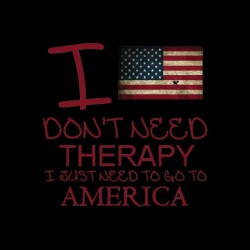 tee shirt i don't need a therapy america  sublimation