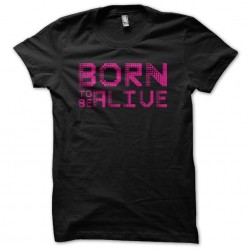 Born To Be Alive sublimation t-shirt