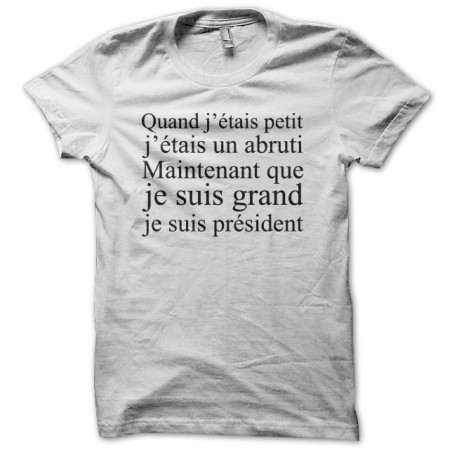Tee shirt Petit Abruti Grand Président  sublimation