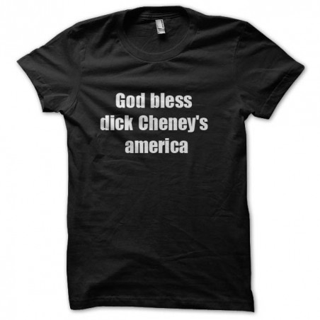 War dogs tshirt God bless dick Cheney s america sublimation