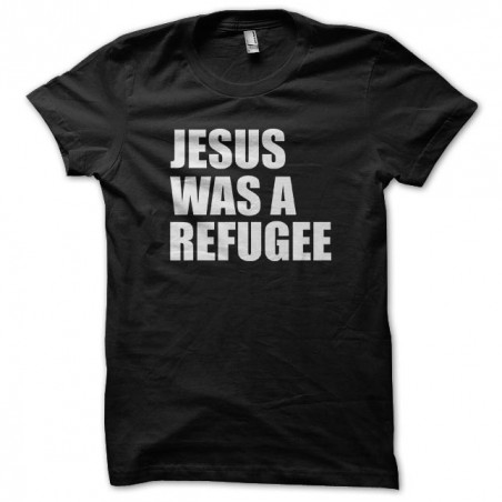 Tee shirt Jesus was a refugee sublimation