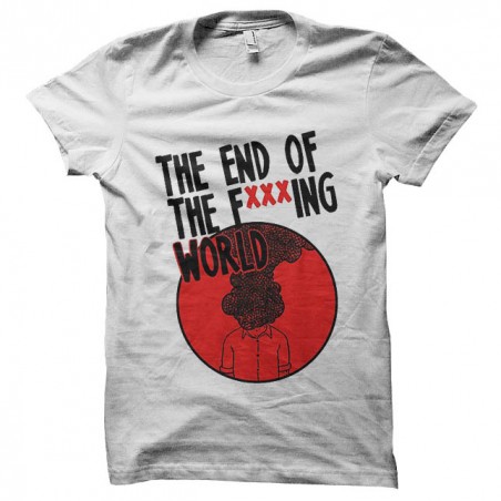 The end of the fxxxing world t-shirt sublimation
