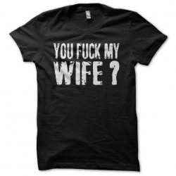 You Fuck My Wife T-Shirt Robert De Niro black sublimation