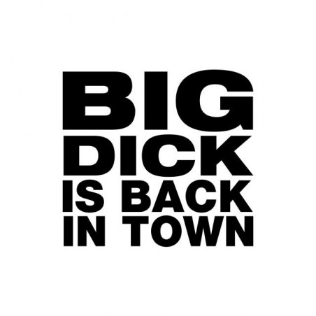 Tee shirt Big Dick is back in town  sublimation