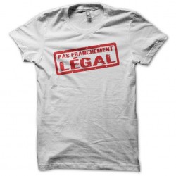 Tee shirt Pas franchement légal  sublimation