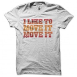 I like it to move it move it white sublimation t-shirt