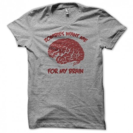 Tee shirt zombies want me for my brain gris sublimation