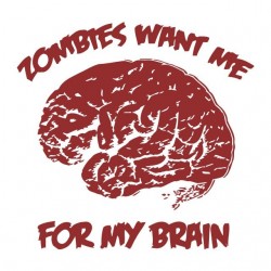 Tee shirt zombies want me for my brain  sublimation