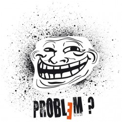 Problem t-shirt? Face of white Troll sublimation