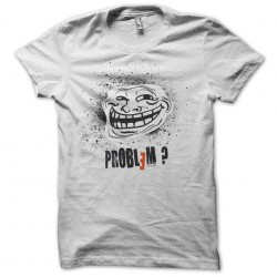 Problem t-shirt? Face of white Troll sublimation