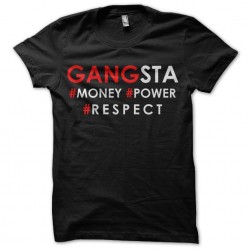 Tee shirt gangsta money power respect  sublimation