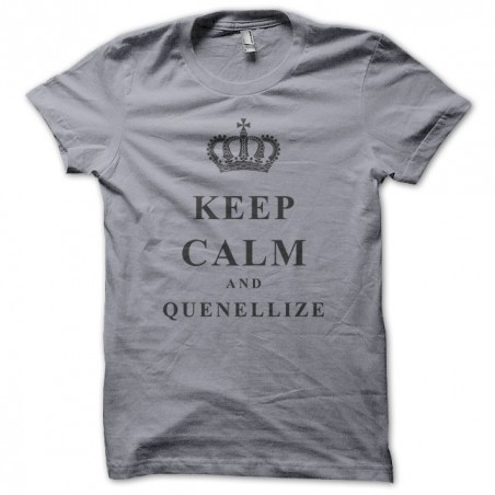 Keep Calm & Quenellize Tee Shirt Gray sublimation