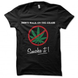 Do not Walk On The Grass t-shirt, Smoke it black sublimation