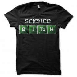 tee shirt Science Bitch...