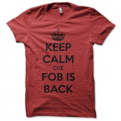 Tee shirt  Keep Calm Cuz FOB is back  sublimation