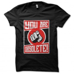 tee shirt you are obsolete...